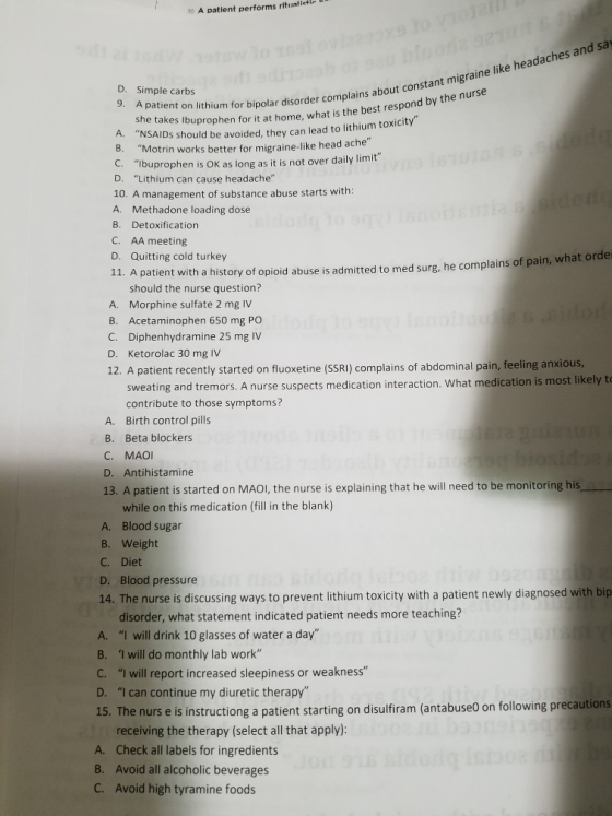 30 A patient performs ritualiti D. Simple carbs 9. A patient on lithium for bipo lithium for bipolar disorder complains about