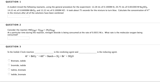QUESTION 1 A student mixed the following reactants, using the general procedure for the experiment: 12.28 mL of 0.1000M KI, 2
