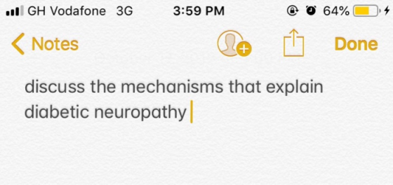 l GH Vodafone 3G 3:59 PM Notes discuss the mechanisms that explain diabetic neuropathy oDone