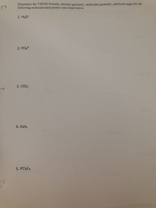 Determine the VSPER formula, electron geometry. molecular geometry, and bond angle for the following molecules/polyatomic ion