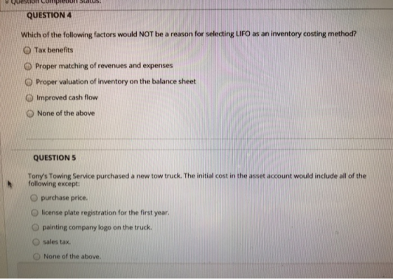 QUESLI CUMPLUL Balus QUESTION 4 Which of the following factors would NOT be a reason for selecting LIFO as an inventory costi