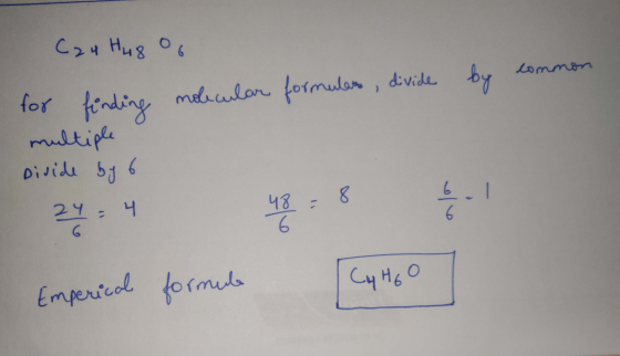 C24 H48 oo Common by for finding molecular formulare divide multiple Divide by 6 24 = 4 8 24 E 48 : 6.1 6 formule Emperical С