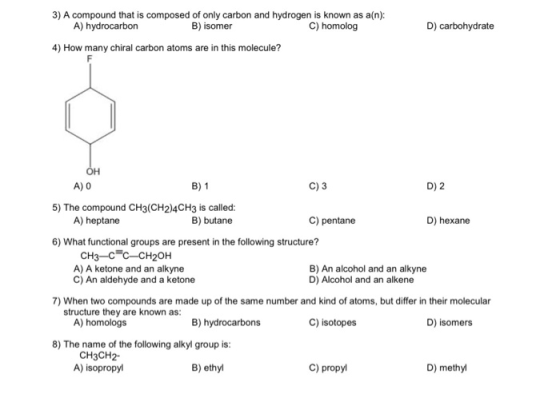 3) A compound that is composed of only carbon and hydrogen is known as a(n): A) hydrocarbon B) isomer C) homolog D) carbohydr