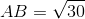 AB = \sqrt{30}