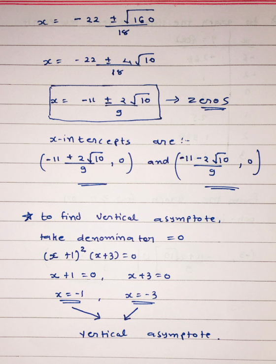 x = – 22 I 1160 18 x-intercepts are ! (-** 2x10,0) and (-11-2 JO ,u) * to find ventical asymptote, take denominator =0 (€ +1]