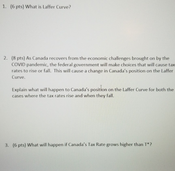 1. (6 pts) What is Laffer Curve? 2. (8 pts) As Canada recovers from the economic challenges brought on by the COVID pandemic,
