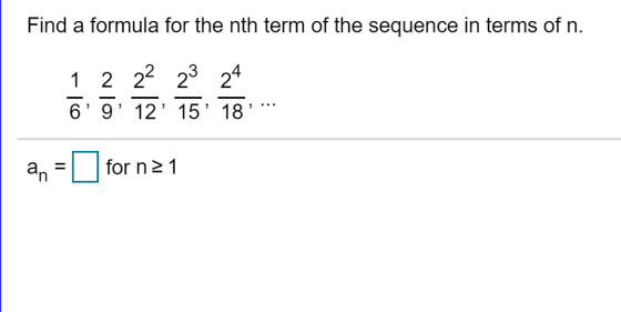 Find a formula for the nth term of the sequence in terms of n. 1 2 22 23 24 6 9 12 15 18 = an for n 21