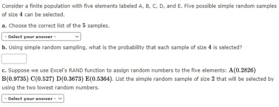 Consider a finite population with five elements labeled A, B, C, D, and E. Five possible simple random samples of size 4 can