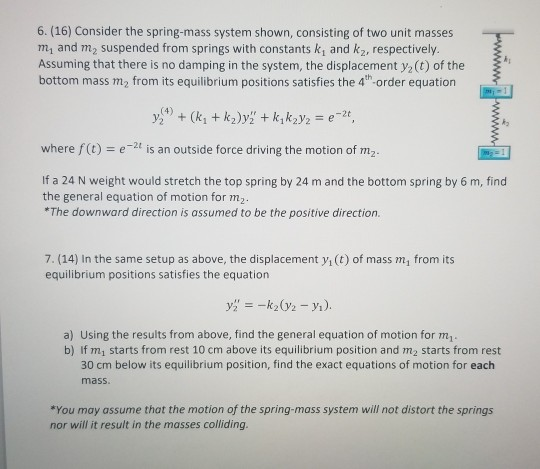 6.(16) Consider the spring-mass system shown, consisting of two unit masses m, and my suspended from springs with constants k