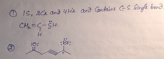 0 IS, 2cs and 4 Hs and Containe Gs Single bonə. CH₂ = C-SH. -
