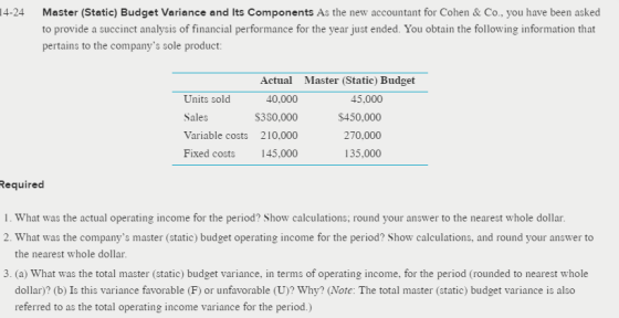 14-24 Master (Static) Budget Variance and Its Components As the new accountant for Cohen & Co., you have been asked to provid