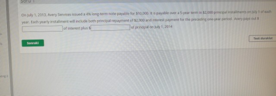SOU On July 1, 2013, Avery Services issued a 4 long term nate payable for $10,000. Its payable over a 5-year term in 32,000 p