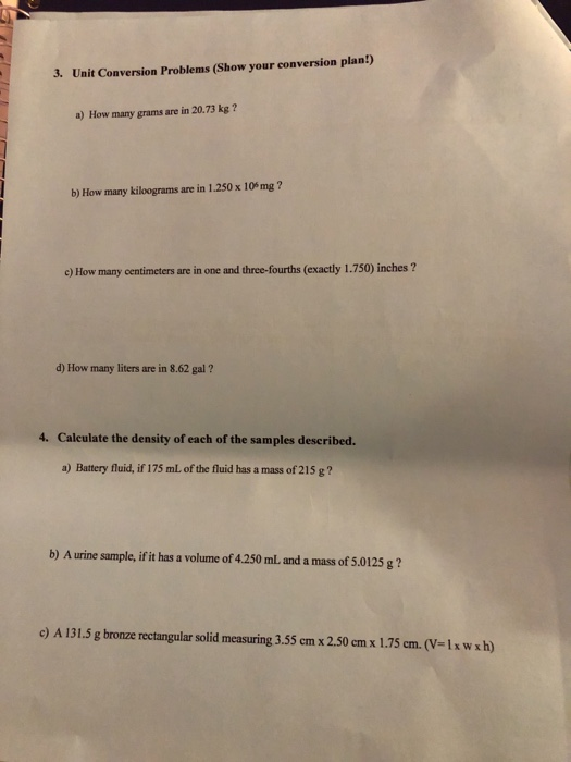 3. Unit Conversion Problems (Show your conversion plan!) a) How many grams are in 20.73 kg ? b) How many kiloograms are in 1.