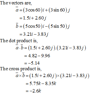 The vectors are, a 3cos 60)i(3 sin 60)j 1.5i 260j -3.21i-3.83j The dot product is, a-ba(1.5+2.60j)(3.20-3.83) 4.82-9.96 --5.14 The cross product is, axb (1.5i+2.60 j)x(3.21i-3.83j) - 5.75k- 8.35k --2.6k