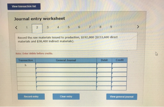 View transaction list Journal entry worksheet < 1 2 3 4 5 6 7 8 Record the raw materials issued to production, $192,000 ($153
