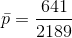 \bar{p}=\frac{641}{2189}