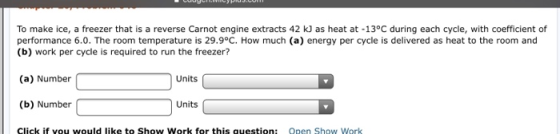 To make ice, a freezer that is a reverse Carnot engine extracts 42 k) as heat at -13°C during each cycle, with coefficient of