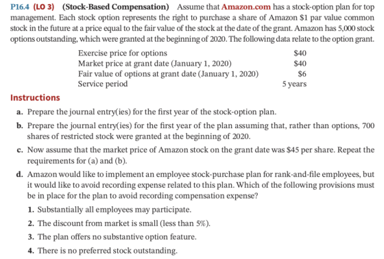 P16.4 (LO 3) (Stock-Based Compensation) Assume that Amazon.com has a stock-option plan for top management. Each stock option