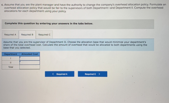 c. Assume that you are the plant manager and have the authority to change the companys overhead allocation policy. Formulate