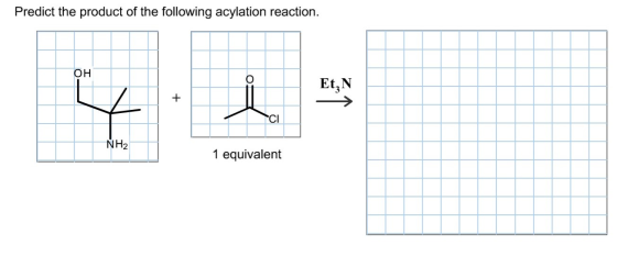 Predict the product of the following acylation reaction он о Et,N CI NH2 1 equivalent