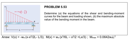 PROBLEM 5.53 w=w0(1-1/2 Determine (a) the equations of the shear and bending-moment curves for the beam and loading shown, (b