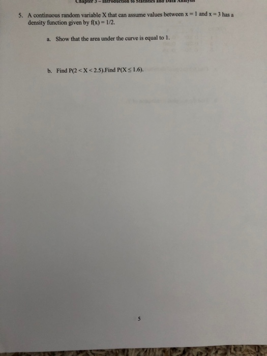 pter 3- ntro et on to statistics and 5. A continuous random variable X that can assume values between x-1 and x 3 has a densi