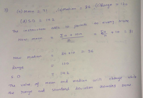 3) aMean71 b) median (d)s 14.2 The ins7rto adds l New mean New Median - 86+10 -g6 Range 120 ー The Value mean an d median changewhi the range and standard deviation stemains samu