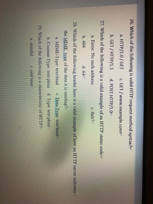 26. Which of the following is valid HTTP request method syntax?e a. HTTP/1.0 / GET c. GET / www.example.come b. GET/ HTTP/1.1