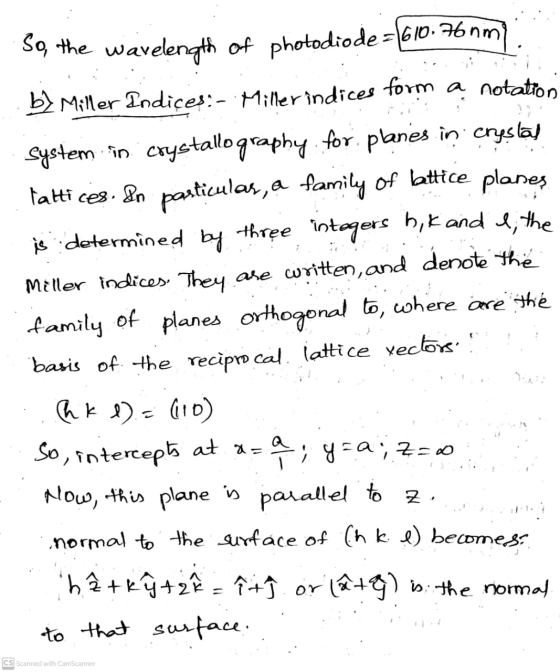 So, the wavelength of photodiode=1610.76nM b) Miller Indiçes: - Miller indices form a notation System in crystallography for