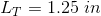 L_T=1.25\ in