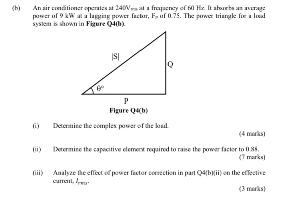 (6) An air conditioner operates at 240V rms at a frequency of 60 Hz. It absorbs an average power of 9 kW at a lagging power f
