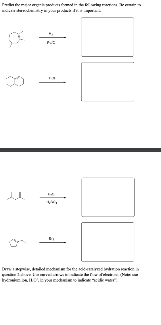 Predict the major organic products formed in the following reactions. Be certain to indicate stereochemistry in your products