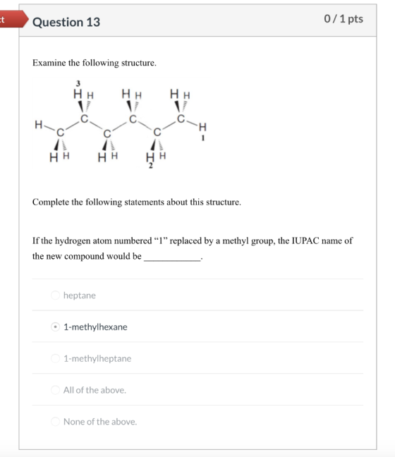 0/1 pts Et Question 13 Examine the following structure Нн Нн Нн Н. Нн Нн Complete the following statements about this structu
