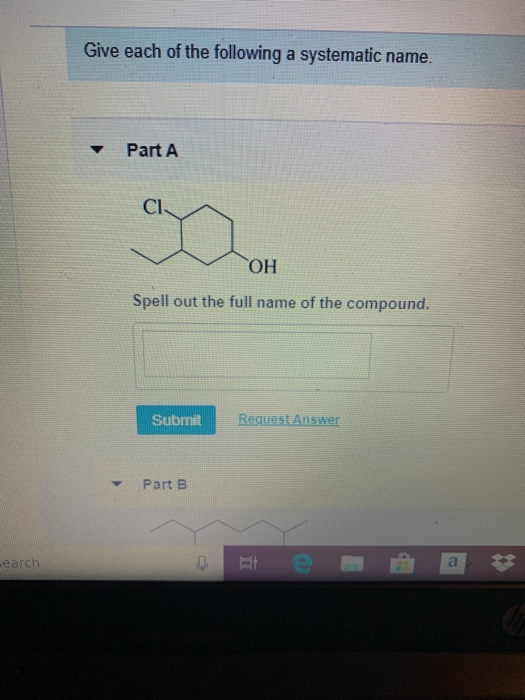 Give each of the following a systematic name. Part A Cl HO Spell out the full name of the compound. Request Answer Submit Par