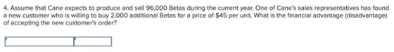 4. Assume that Cane expects to produce and sell 96,000 Betas during the current year. One of Canes sales representatives has