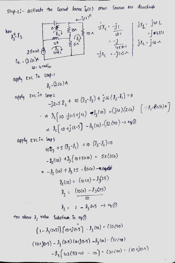 Soured are deactivate Step-z:- activate the current source iple) othen أ) - 0.7 here lon to. 51 jXL = jion 480 Loopit jXc = 2