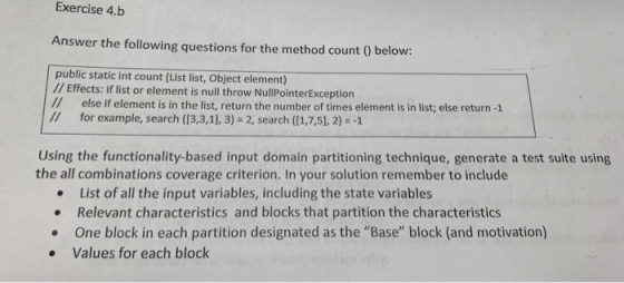 Exercise 4.b Answer the following questions for the method count () below: public static int count (List list, Object element