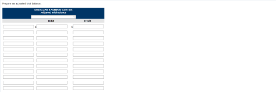 Prepare an adjusted trial balance. SHERIDAN FASHION CENTER Adjusted Trial Balance Debit Credit $