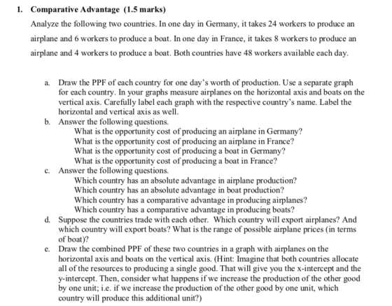 1. Comparative Advantage (1.5 marks) Analyze the following two countries. In one day in Germany, it takes 24 workers to produ