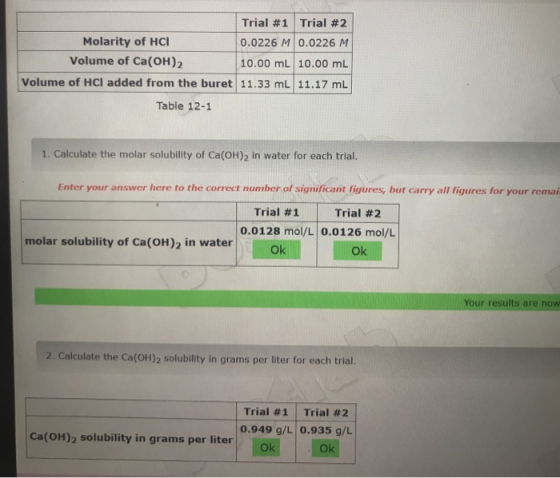 Trial #1 Trial #2 Molarity of HCI 0.0226 M 0.0226 M Volume of Ca(OH)2 10.00 mL 10.00 mL Volume of HCl added from the buret 11