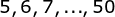 5,6,7,...,50
