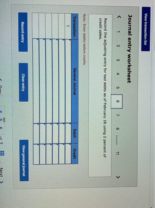 View transaction list Journal entry worksheet < 1 2 3 4 5 6 7 8 ..... 11 Record the adjusting entry for bad debts as of Febru