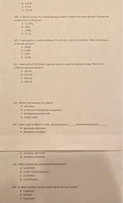 B. 0.20 M C. 5.0 M D. 100M 100. A 250-ml sample of a 0.250 M glucose solution contains how much glucose? Glucose has a molar