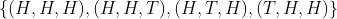 \left \{ (H,H,H) ,(H,H,T),(H,T,H),(T,H,H) \right \}