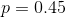 p=0.45