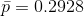 \bar{p}=0.2928