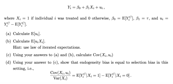 Yi = Bo + BiXi + Ui, where Xi = 1 if individual i was treated and 0 otherwise, Bo = E[Y/C), B1 = T, and Ui = YC - E[Y;-). (a)