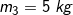 \small m_{3} = 5 \; kg