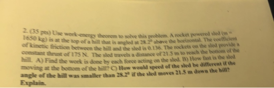 2 55 pes) Use work energy theorem to solve 1650 kg) is at the soap of a menge there to solve this problem. A rocket powered s
