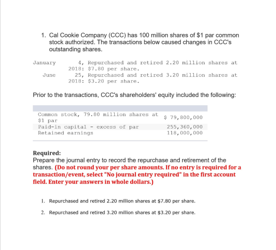 1. Cal Cookie Company (CCC) has 100 million shares of $1 par common stock authorized. The transactions below caused changes i